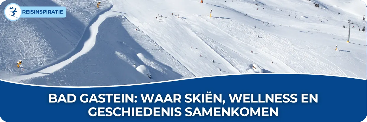 Banner van Bad Gastein met een besneeuwde skipiste, skiërs en de titel over skiën, wellness en geschiedenis.