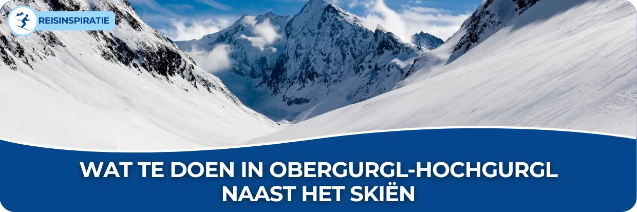 Banner met bergen met vers sneeuw en de blogtitel Wat te doen in Obergurgl-Hochgurgl naast het skiën