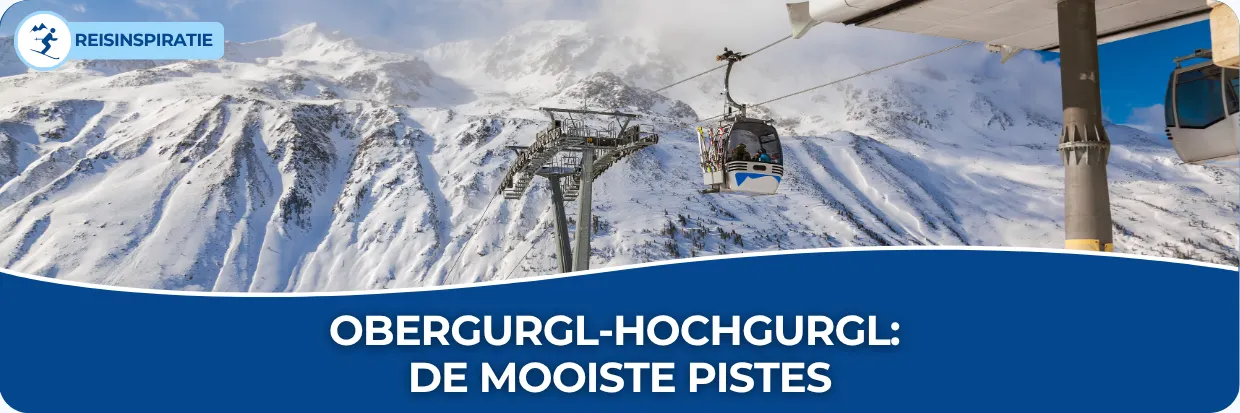Banner met als titel Obergurgl-Hochgurgl: De mooiste pistes waarop een skigondel afgebeeld staat met op de achtergrond een berg.