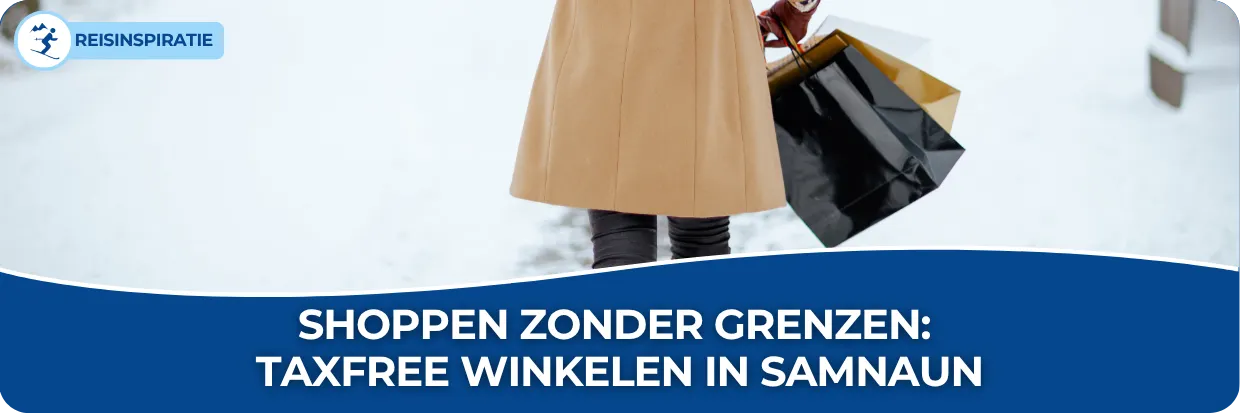 Banner van de blog: shoppen zonder grenzen taxfree winkelen in Samnau