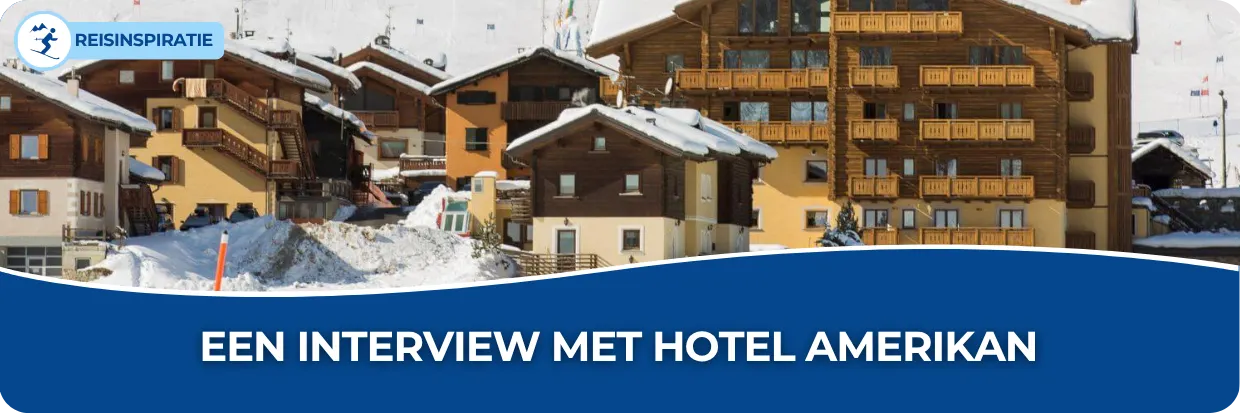 Banner met het buitenaanzicht van hotel Amerikan in Livigno Italië.