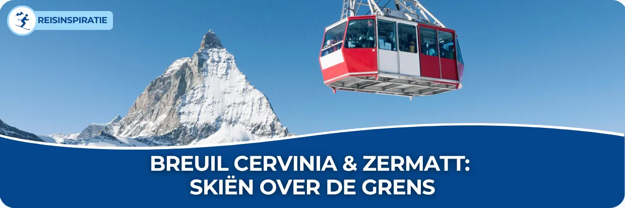  Breuil Cervinia en Zermatt: Skien over de grens