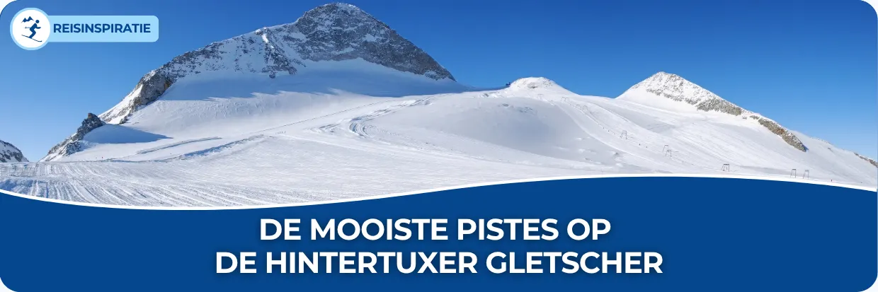 Blog: De mooiste pistes op de Hintertuxer Gletscher
