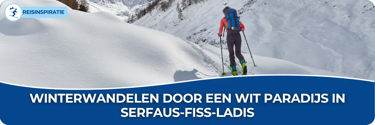 Blog: Winterwandelen door een wit paradijs in Serfaus-Fiss-Ladis