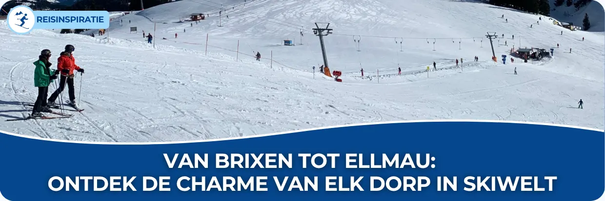 Banner van de blog met titel Van Brixen tot Ellmau: ontdek de charme van elk dorp in SkiWelt. Op de afbeelding staan links twee skiërs die op een piste staan en naar beneden kijken.