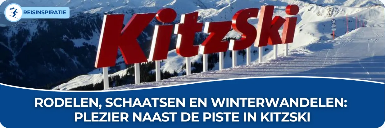 Banner van een blog met de titel Rodelen, schaatsen en winterwandelen: plezier naast de piste in KitzSki. Op de afbeelding staan de letters die samen KitzSki vormen naast de piste afgebeeld.
