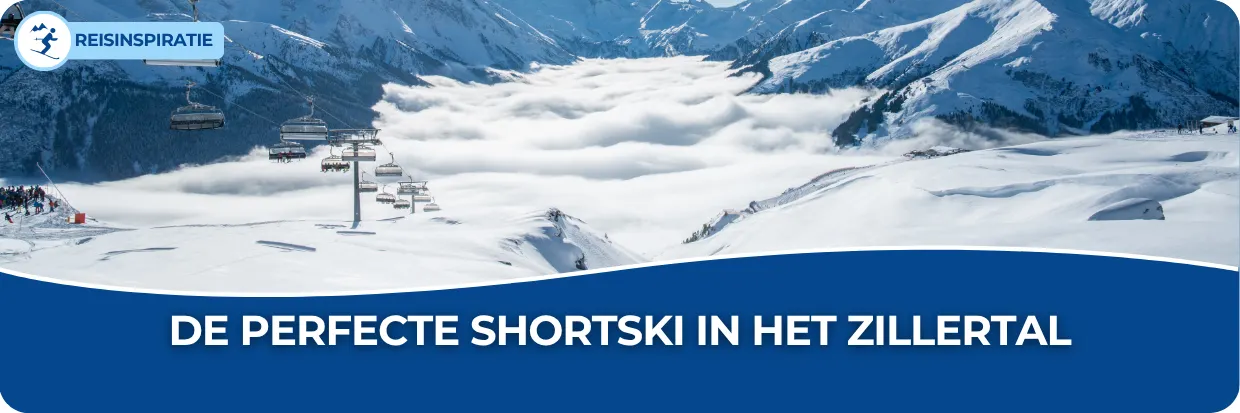Blog: De perfecte shortski in het Zillertal