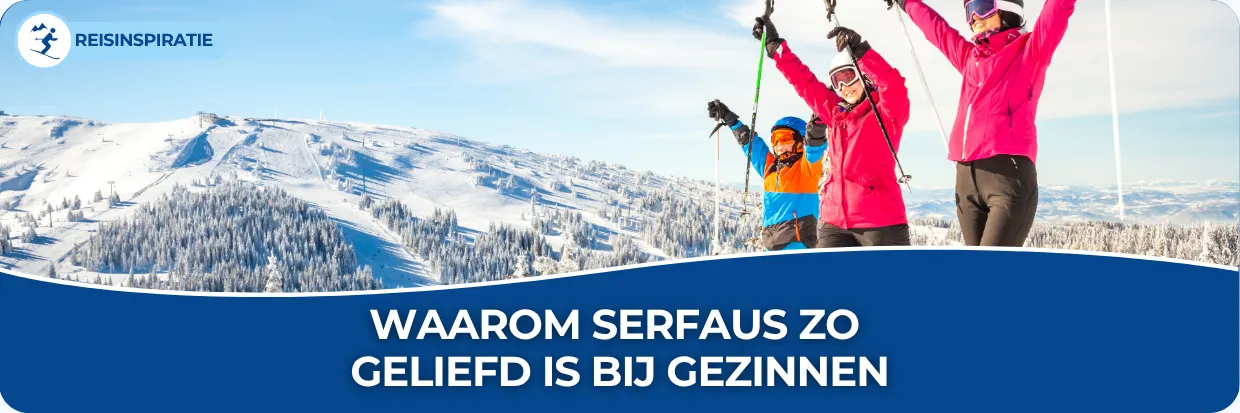 Blog: Waarom Serfaus zo geliefd is bij gezinnen